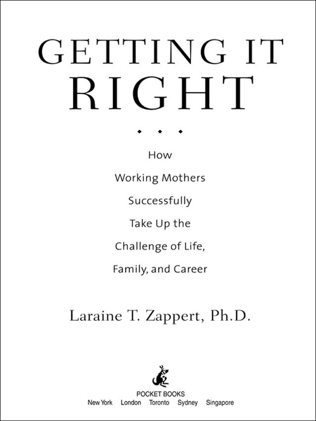 Getting It Right How Working Mothers Successfully Take Up The Challenge Of Life Family And Career First Edition Laraine T Zappert
