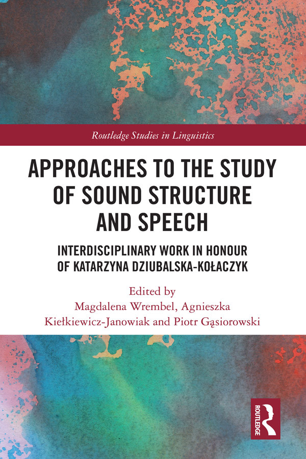 Approaches To The Study Of Sound Structure And Speech Magdalena Wrembelagnieszka Kiekiewiczjanowiakpiotr Gsiorowski
