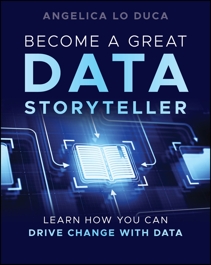 Become A Great Data Storyteller Learn How You Can Drive Change With Data Angelica Lo Duca