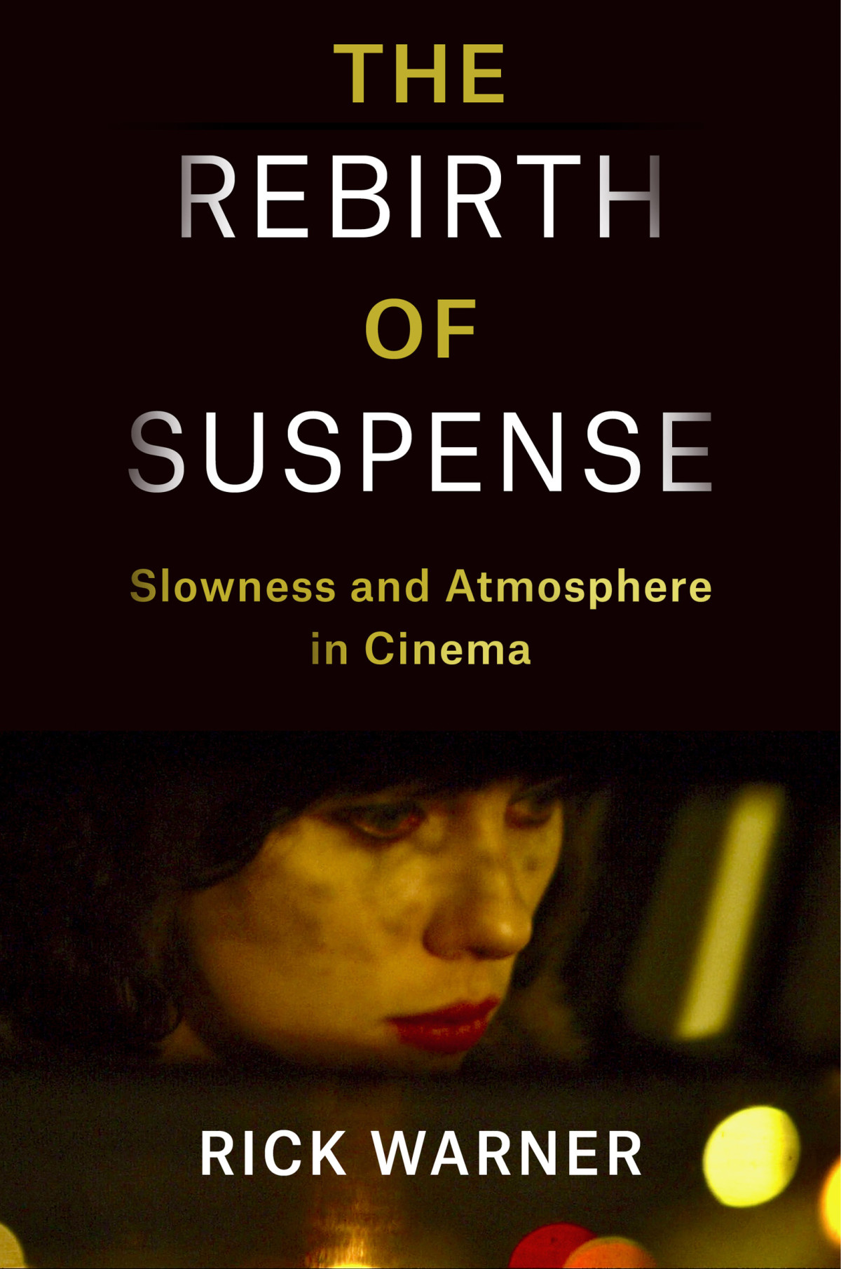 The Rebirth Of Suspense Slowness And Atmosphere In Cinema Rick Warner