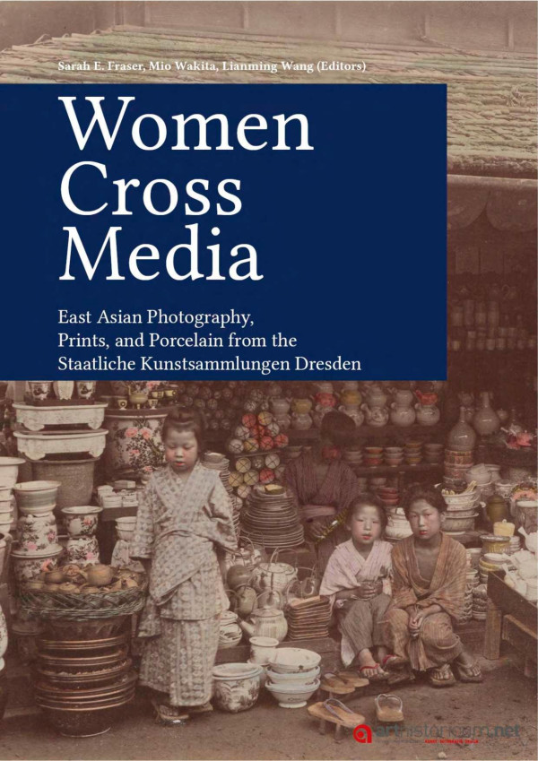 Women Cross Media East Asian Photography Prints And Porcelain From The Staatliche Kunstsammlungen Dresden Sarah Fraser Mio Wakita Lianming Wang Eds