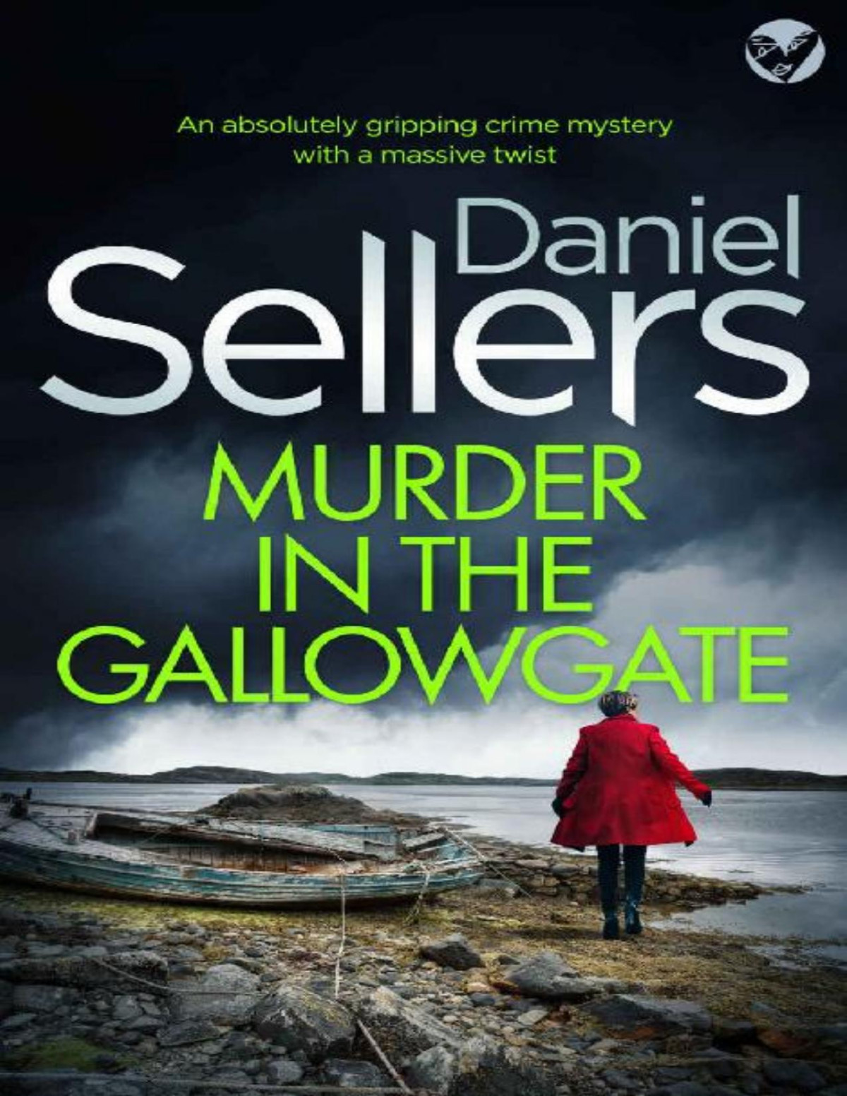 Murder In The Gallowgate An Absolutely Gripping Crime Mystery With A Massive Twist Detective Lola Harris Mysteries Book 1 Daniel Sellers