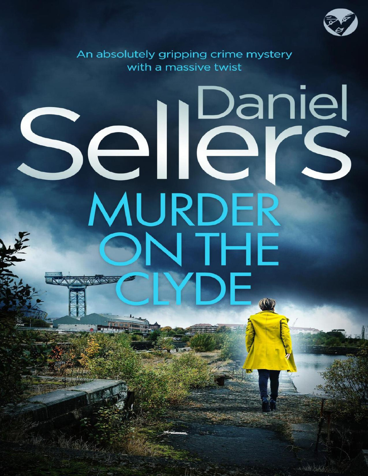 Murder On The Clyde An Absolutely Gripping Crime Mystery With A Massive Twist Detective Lola Harris Mysteries Book 3 Daniel Sellers