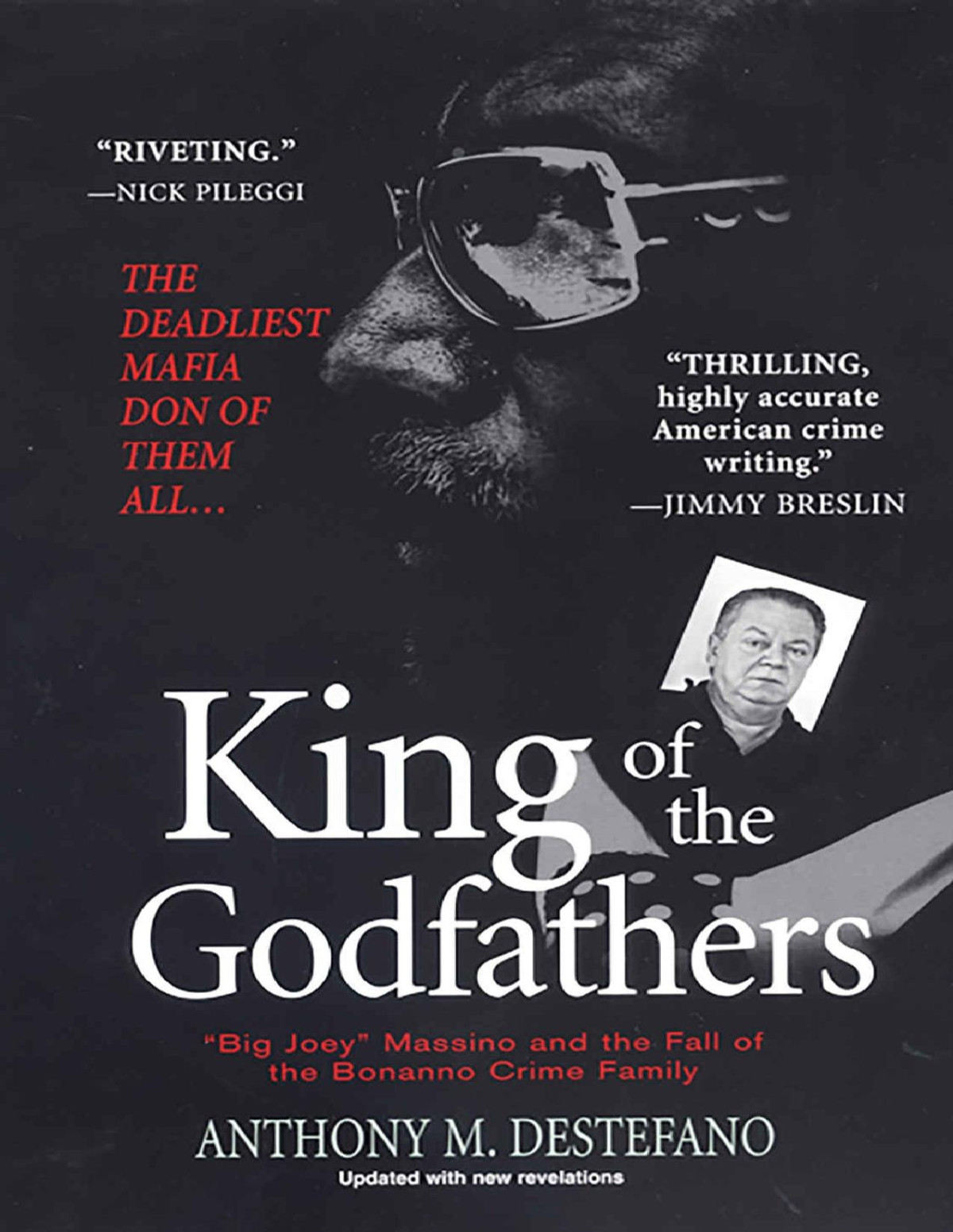 King Of The Godfathers Jopseh Massino And The Fall Of The Bonanno Crime Family Anthony M Destefano