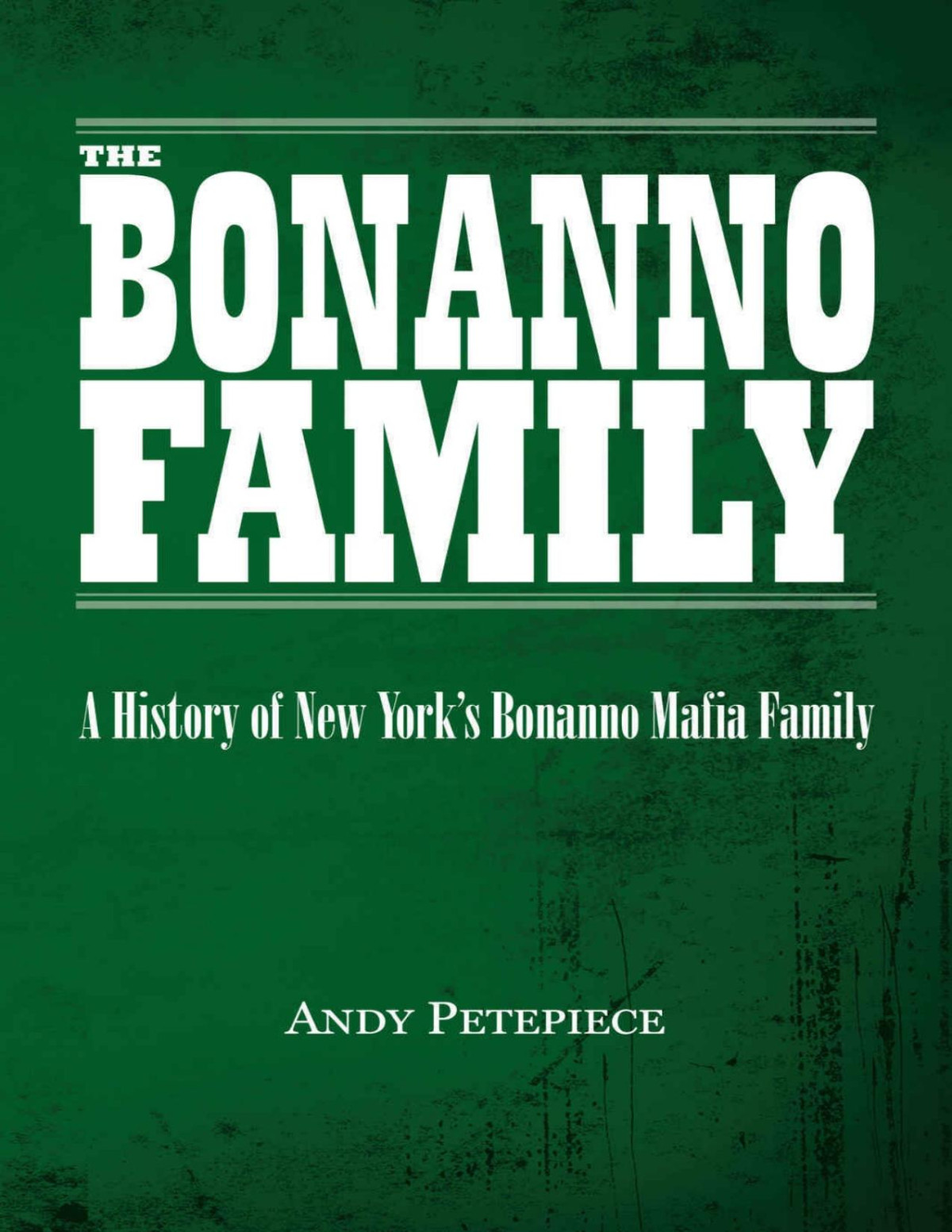 The Bonanno Family A History Of New Yorks Bonanno Mafia Family Andy Petepiece