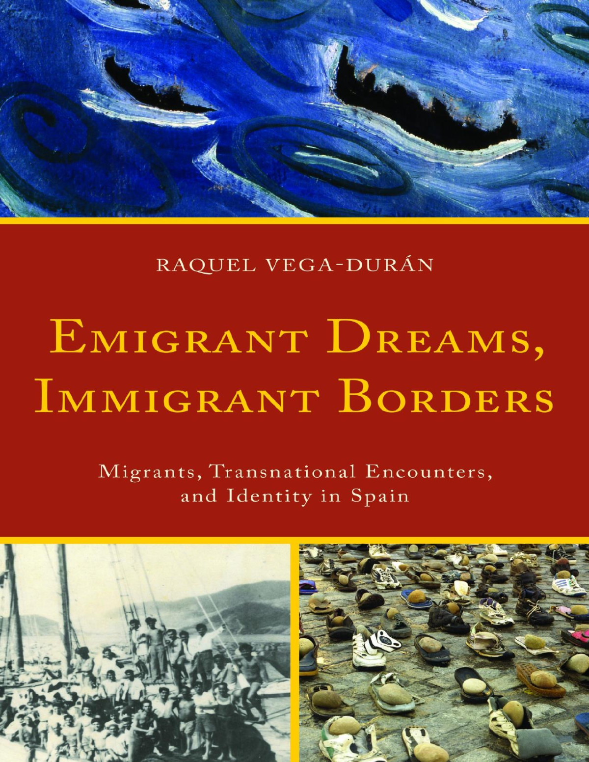 Emigrant Dreams Immigrant Borders Vegadurn Raquel