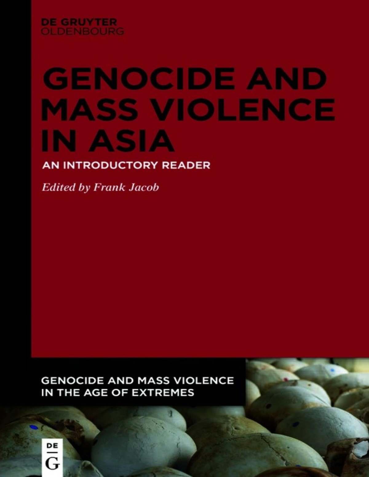 Genocide And Mass Violence In Asia Frank Jacob