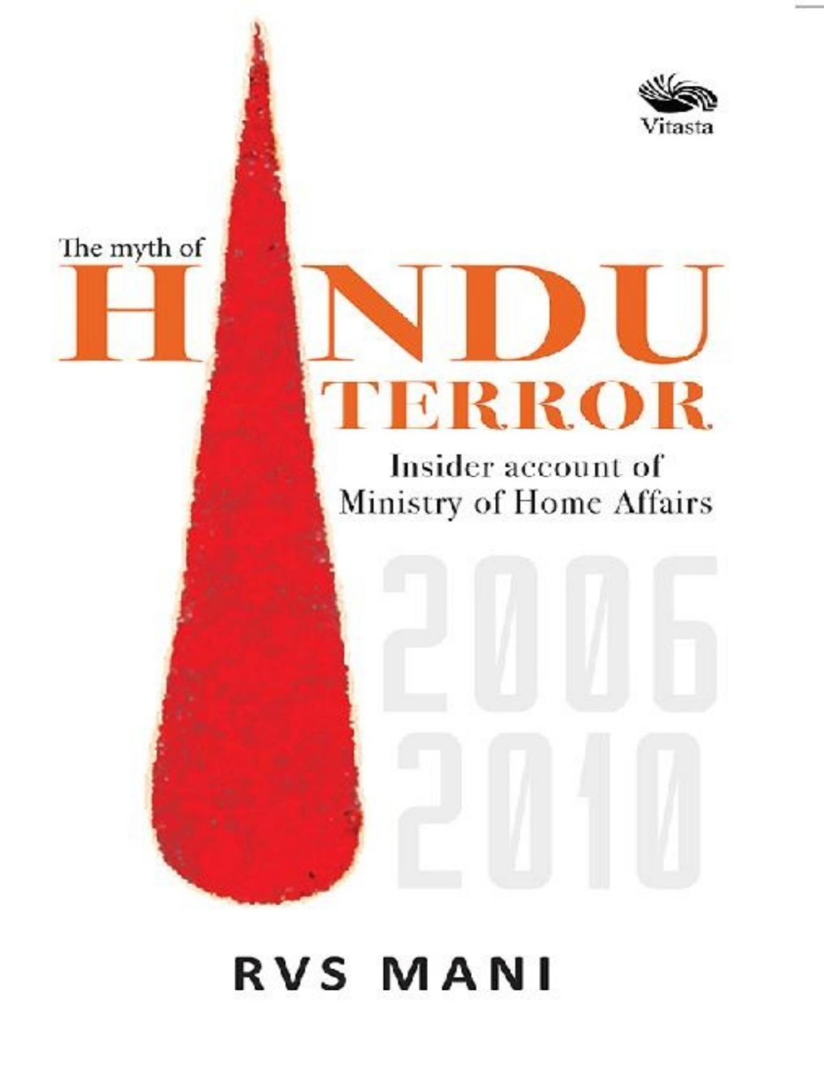 Hindu Terror Insider Account Of Ministry Of Home Affairs 20062010 Rvs Mani