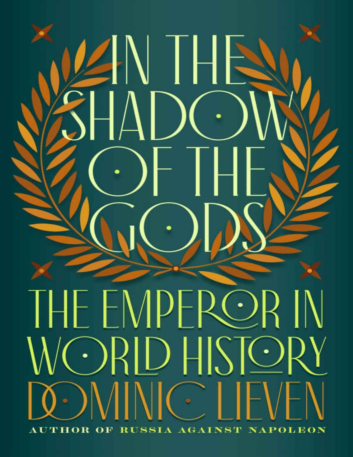 In The Shadow Of The Gods The Emperor In World History Dominic Lieven