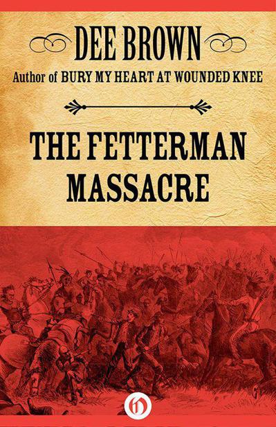 The Fetterman Massacre Brown Dee