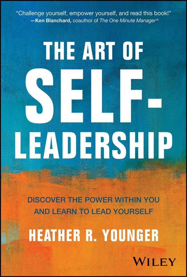 The Art Of Selfleadership Discover The Power Within You And Learn To Lead Yourself 1st Edition Heather R Younger