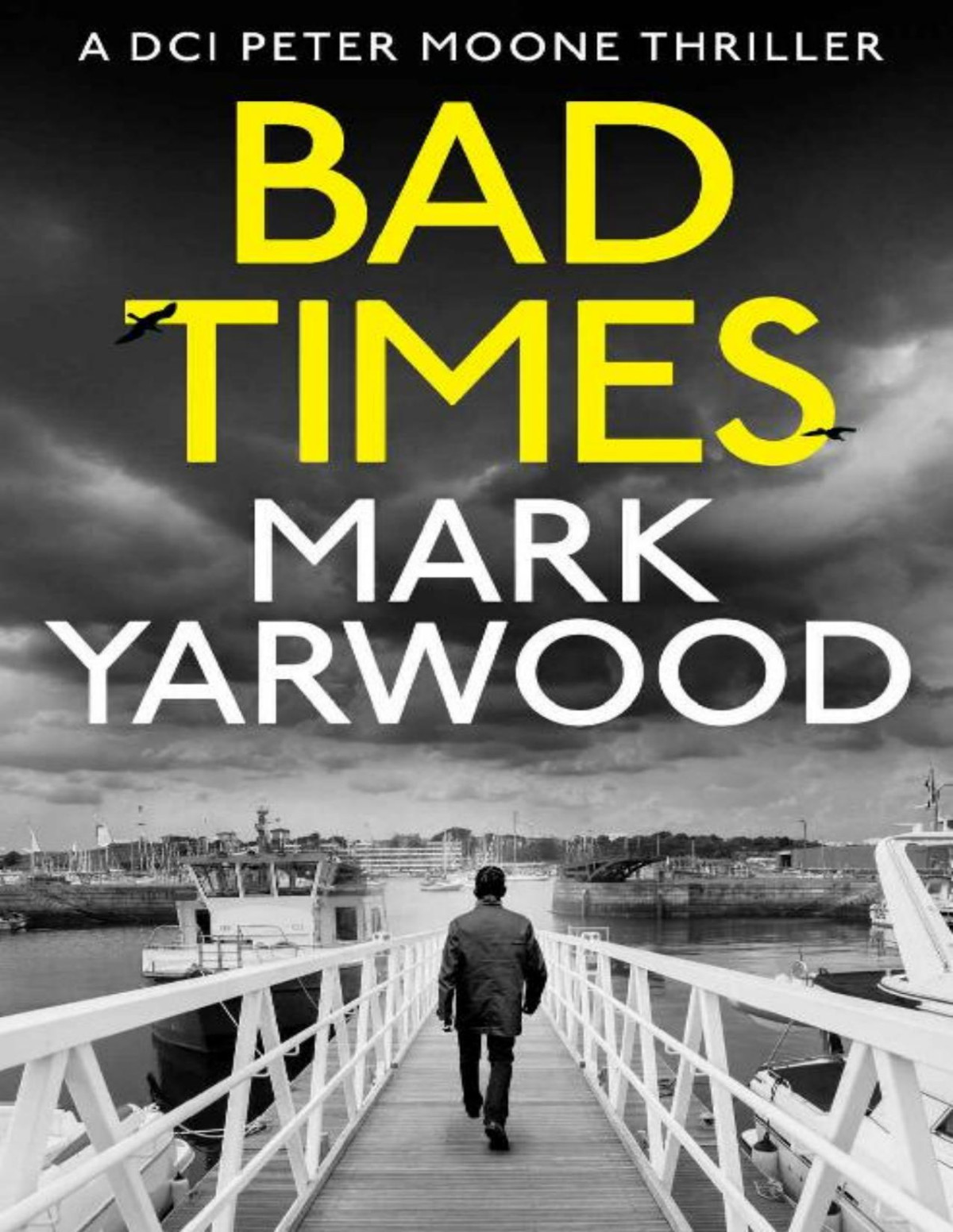 Bad Times The Dci Peter Moone Thrillers Book 1 Mark Yarwood