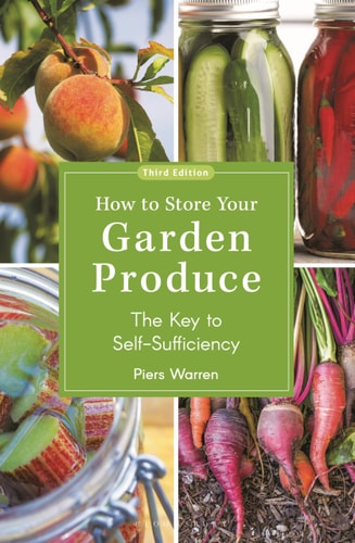 How To Store Your Garden Produce The Key To Selfsufficiency 3rd Edition Piers Warren