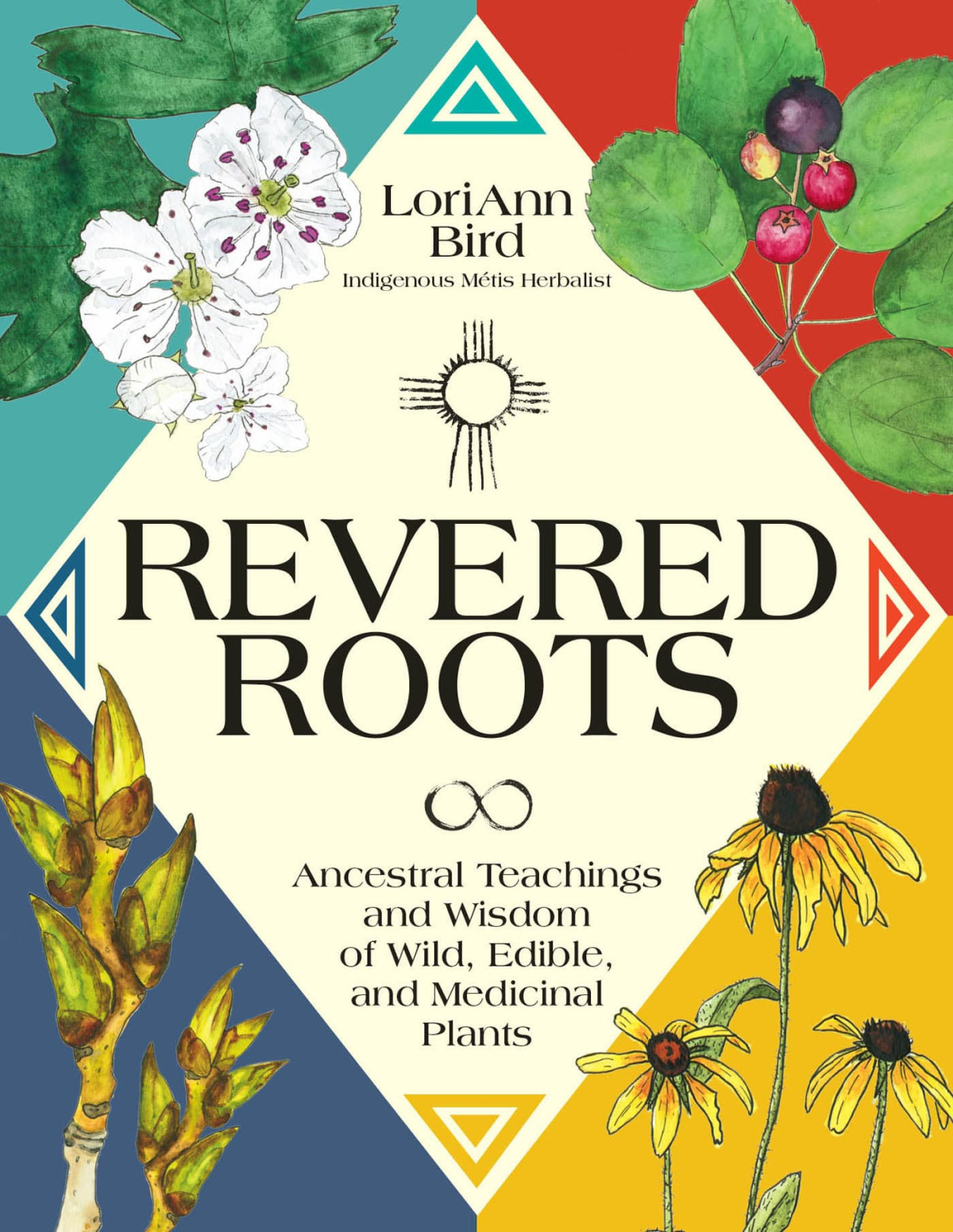 Revered Roots Ancestral Teachings And Wisdom Of Wild Edible And Medicinal Plants 1st Edition Loriann Bird
