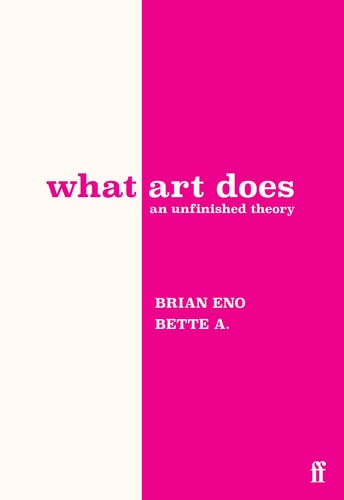 What Art Does An Unfinished Theory Brian Eno Bette Adriaanse