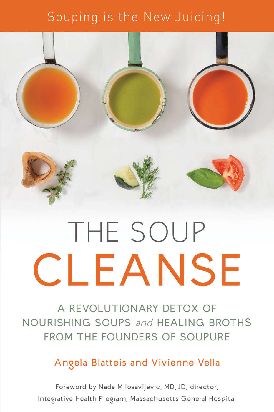 The Soup Cleanse A Revolutionary Detox Of Nourishing Soups And Healing Broths From The Founders Of Soupure Angela Blatteis Vivienne Vella