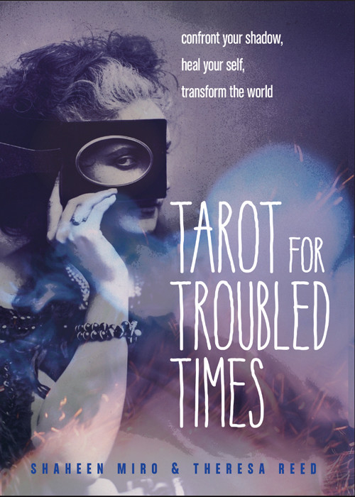 Tarot For Troubled Times Shaheen Miro