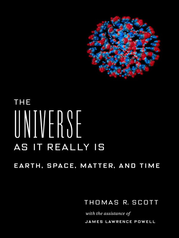 The Universe As It Really Is Thomas R Scott