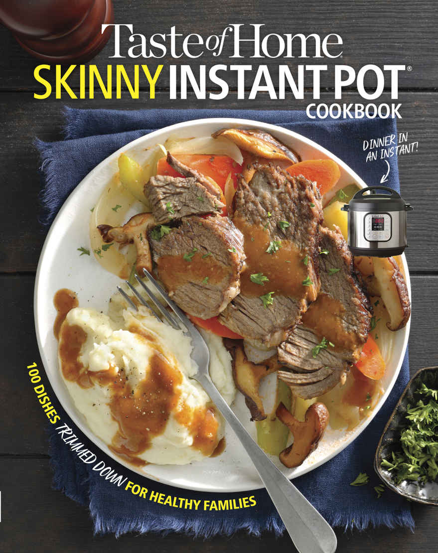 Taste Of Home Skinny Instant Pot 100 Dishes Trimmed Down For Healthy Families Unknown