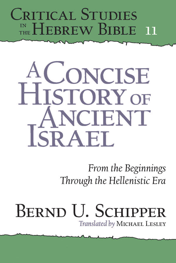 A Concise History Of Ancient Israel Critical Studies In The Hebrew Bible Bernd U Schipper