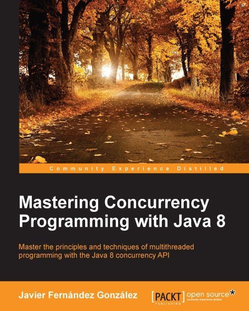 Mastering Concurrency Programming With Java 8 Javier Fernandez Gonzalez