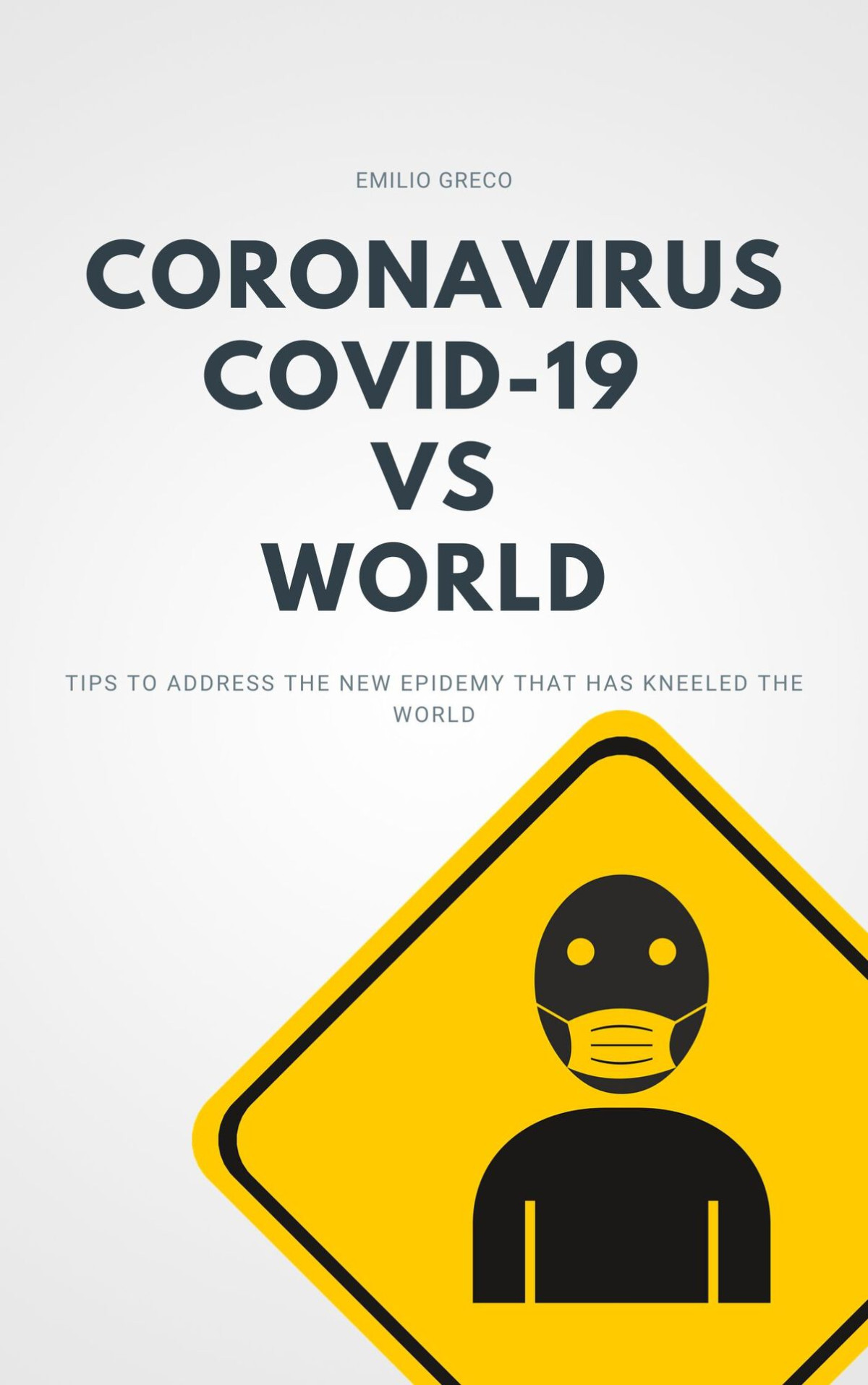 Coronavirus Covid19 Vs World Tips To Address The New Epidemy That Has Kneeled The World Greco