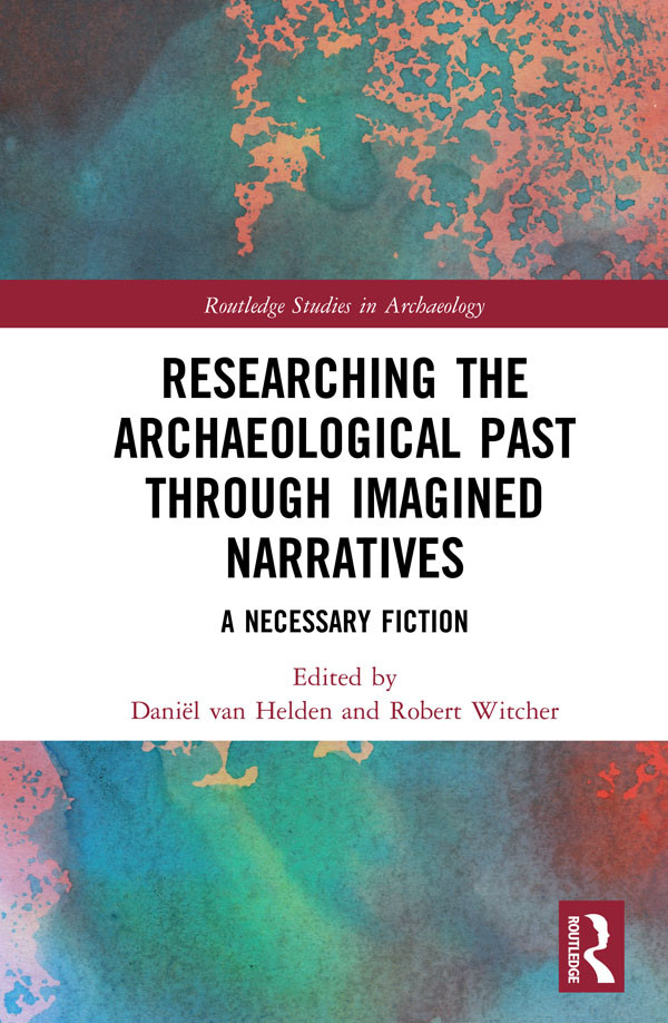 Researching The Archaeological Past Through Imagined Narratives Danil Van Heldenrobert Witcher