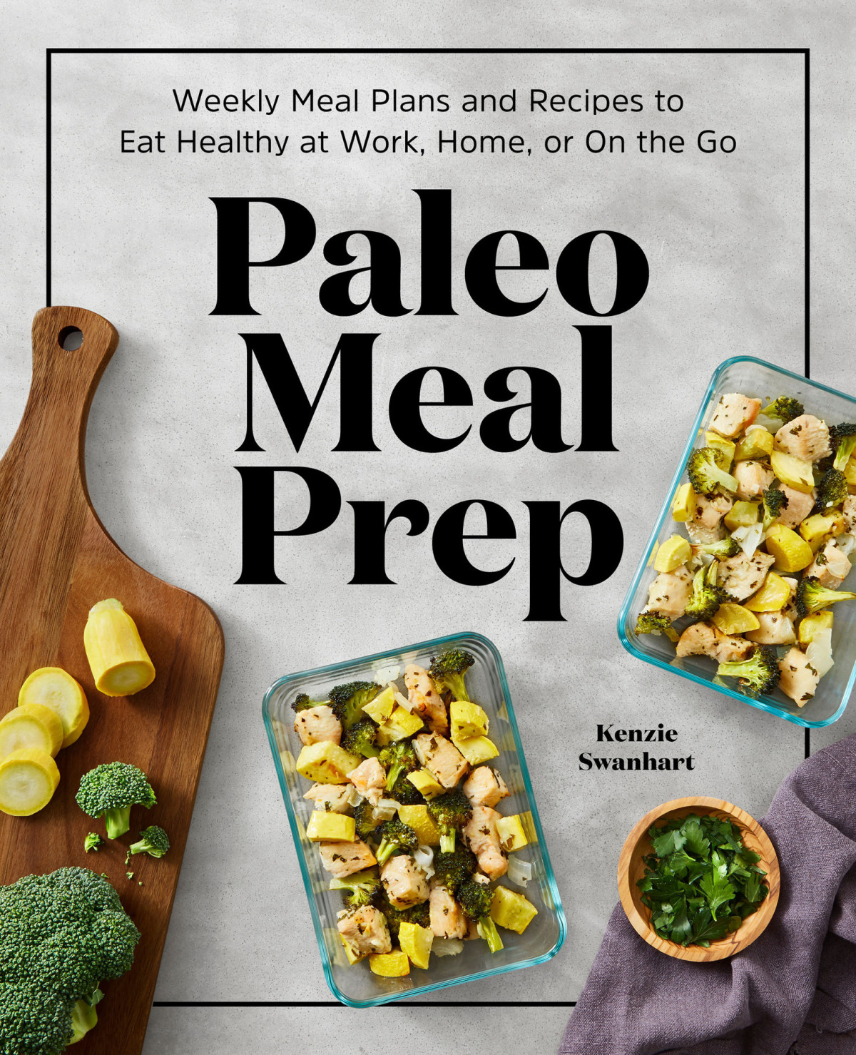 Paleo Meal Prep Weekly Meal Plans And Recipes To Eat Healthy At Work Home Or On The Go Swanhart
