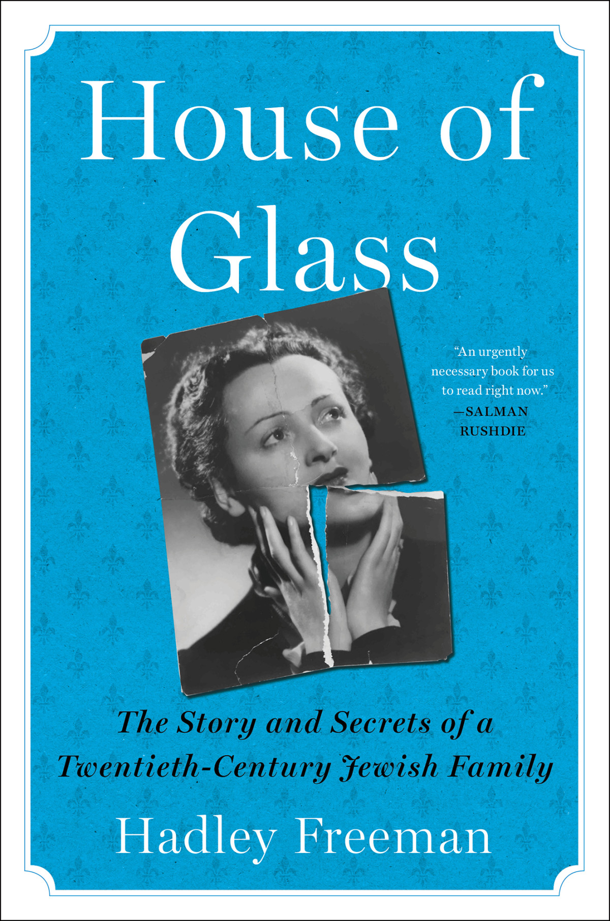 House Of Glass The Story And Secrets Of A Twentiethcentury Jewish Family Hadley Freeman
