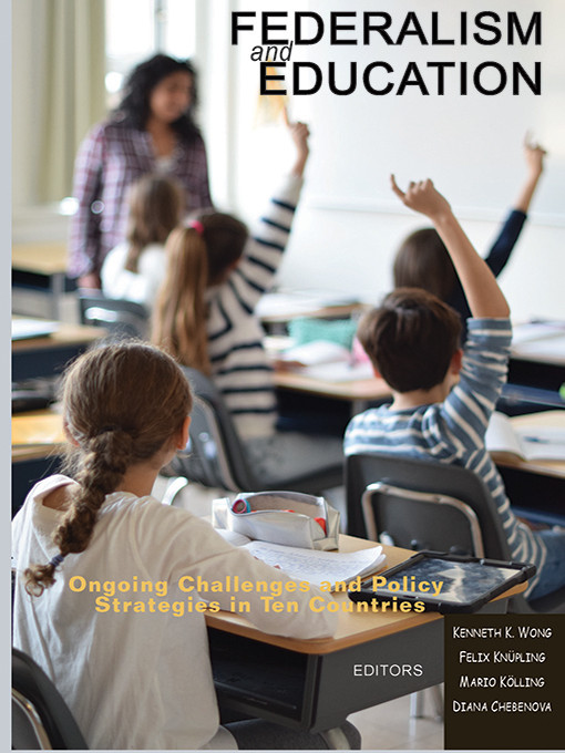 Federalism And Education Ongoing Challenges And Policy Strategies In Ten Countries Kenneth K Wong