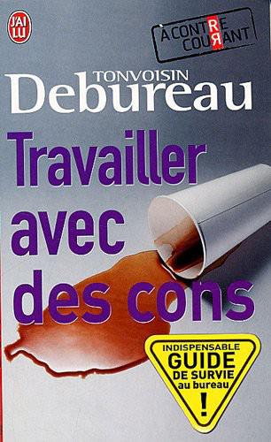 Travailler Avec Des Cons Debureau Tonvoisin