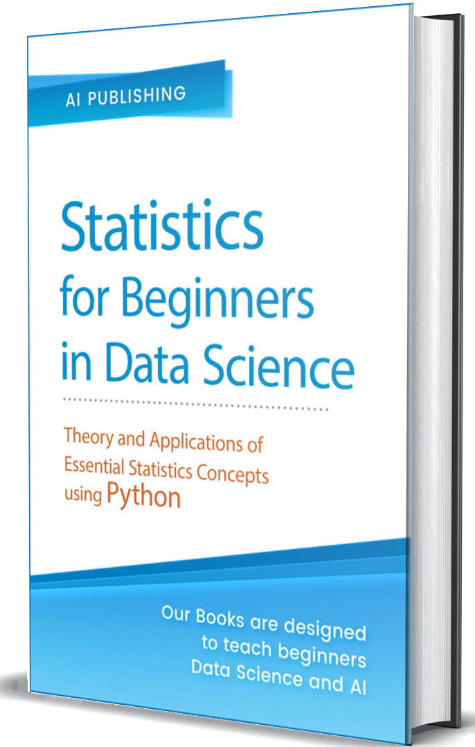 Statistics For Beginners In Data Science Theory And Applications Of Essential Statistics Concepts Using Python Publishing