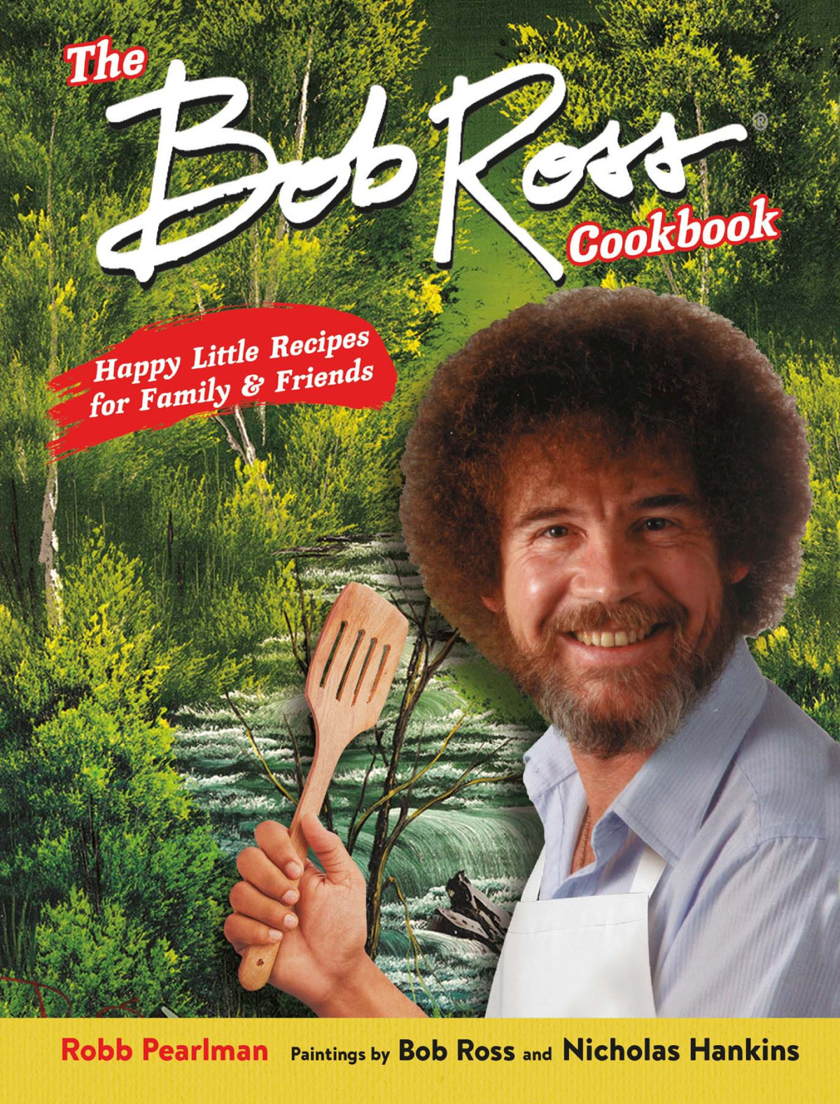 The Bob Ross Cookbook Robb Pearlman Bob Ross Nicholas Hankins