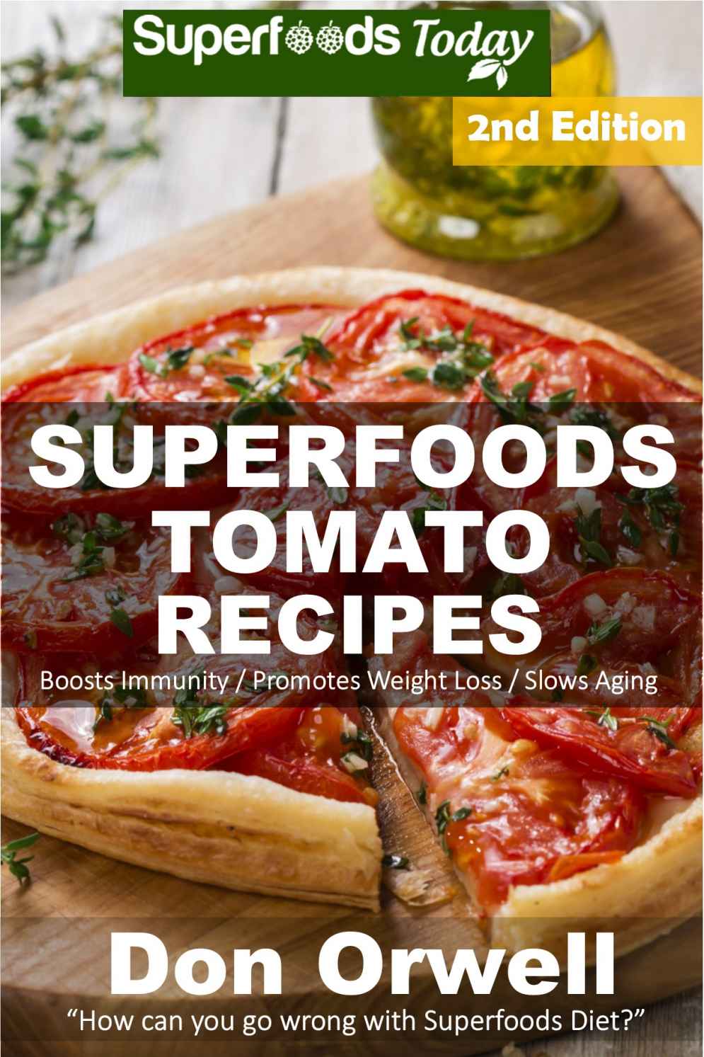 Tomato Recipes Over 60 Quick Easy Gluten Free Low Cholesterol Whole Foods Recipes Full Of Antioxidants Phytochemicals Don Orwell