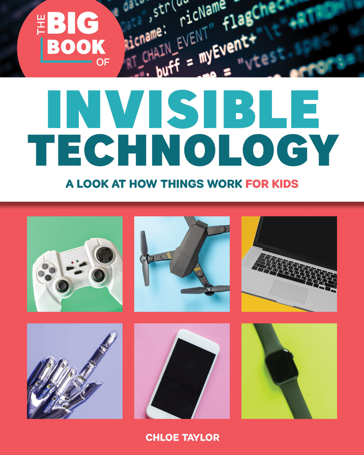 The Big Book Of Invisible Technology A Look At How Things Work For Kids Taylor