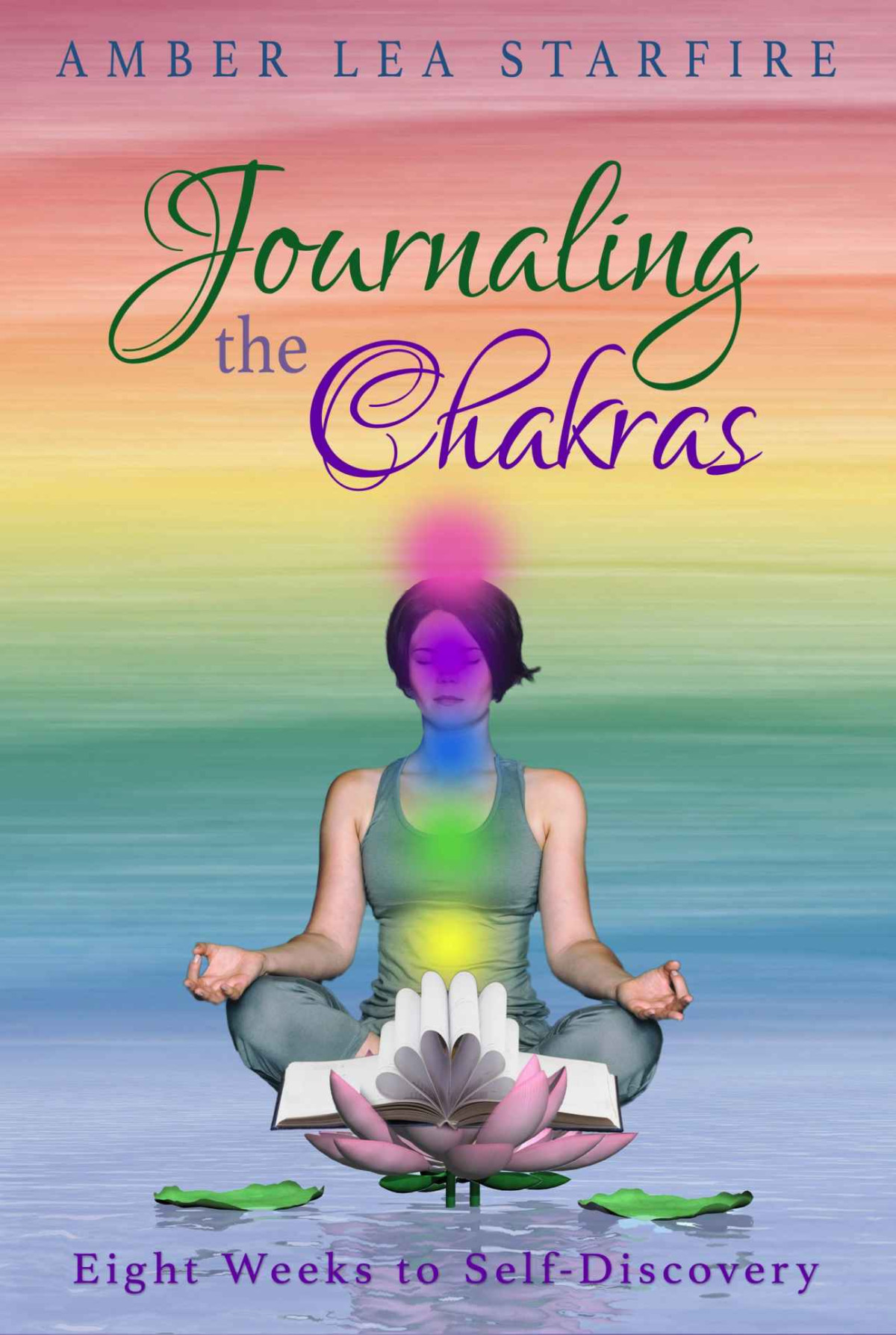 Journaling The Chakras Eight Weeks To Selfdiscovery Amber Lea Starfire