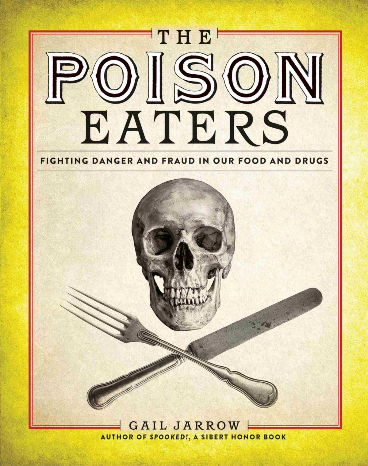 The Poison Eaters Fighting Danger And Fraud In Our Food And Drugs Gail Jarrow