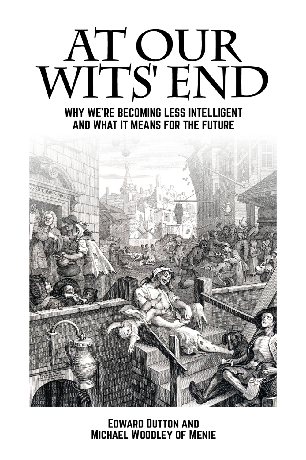 At Our Wits End Edward Dutton Michael A Woodley Of Menie
