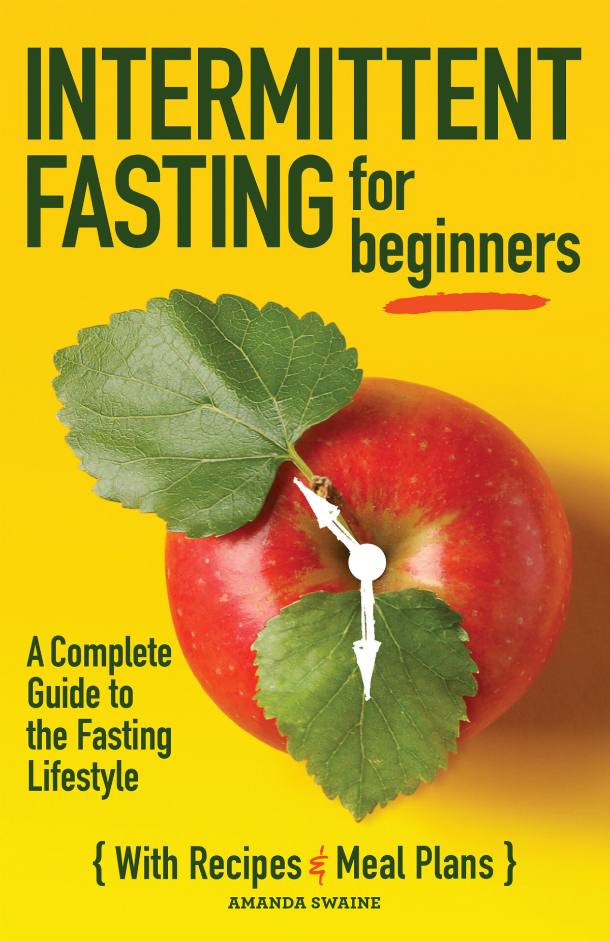 Intermittent Fasting For Beginners A Complete Guide To The Fasting Lifestyle Swaine