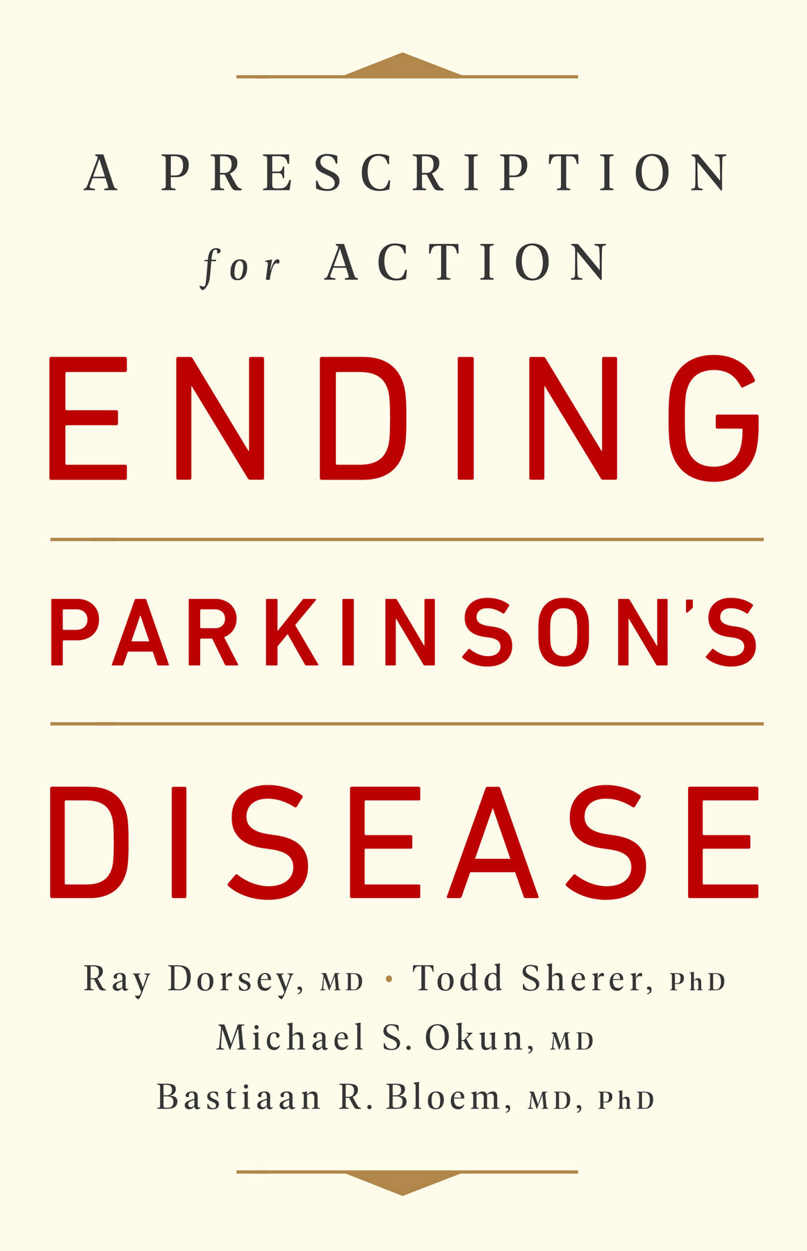 Ending Parkinsons Disease Ray Dorsey Todd Sherer Michael S Okun Bastiaan R Bloem