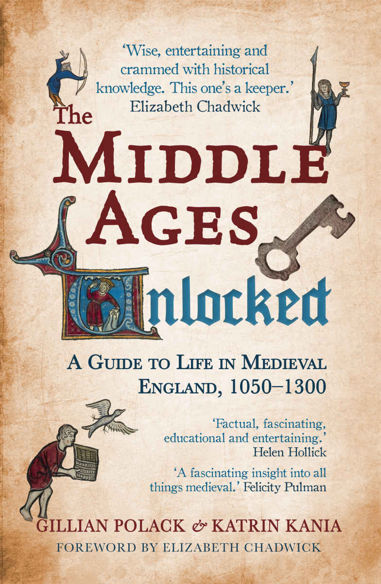 The Middle Ages Unlocked A Guide To Life In Medieval England 10501300 Dr Gillian Polack Dr Katrin Kania