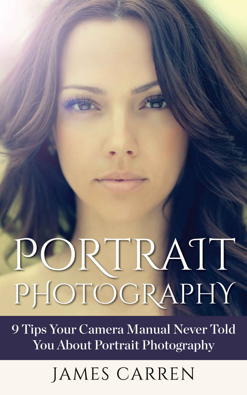 Photography Portrait Photography 9 Tips Your Camera Manual Never Told You About Portrait Photography Photography Photoshop Digital Photography Photography Magazines Portrait Photography James Carren
