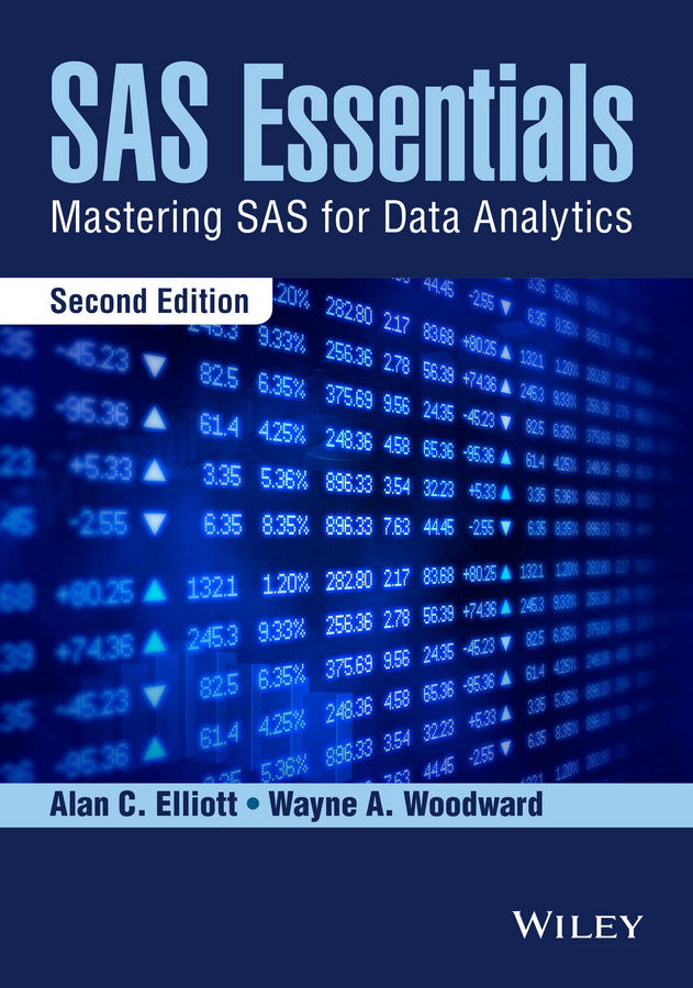 Sas Essentials Mastering Sas For Data Analytics Alan C Elliott Wayne A Woodward
