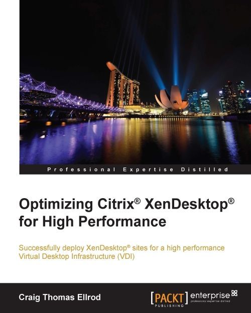 Optimizing Citrix Xendesktop For High Performance Craig Thomas Ellrod