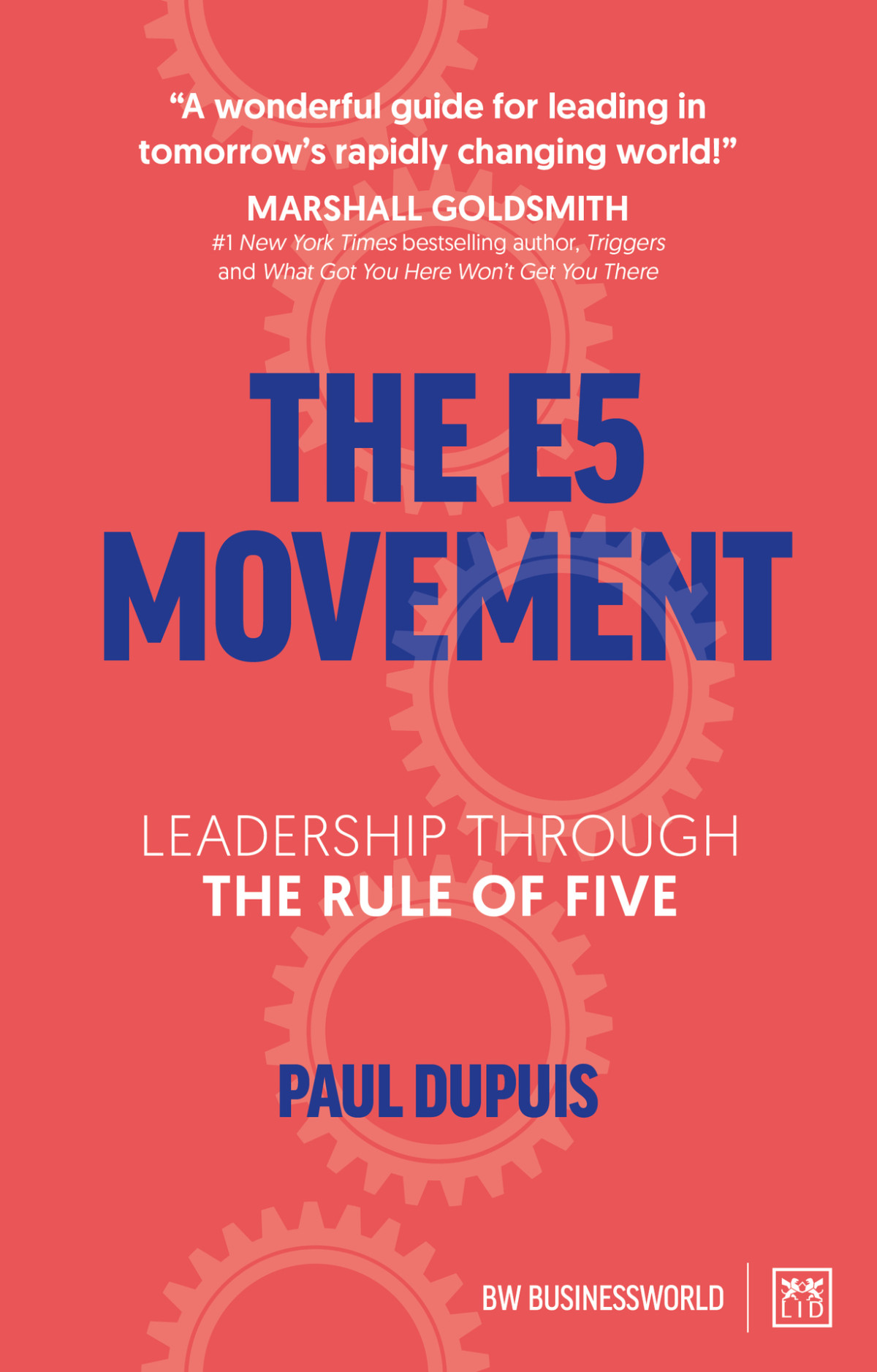 The E5 Movement Leadership Through The Rule Of Five Dupuis Paul