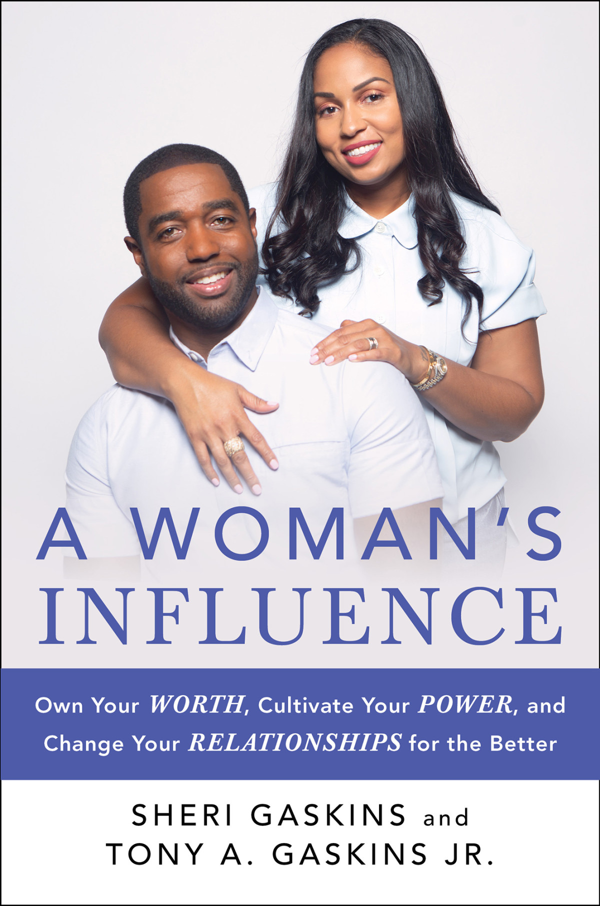 A Womans Influence Own Your Worth Cultivate Your Power And Change Your Relationships For The Better Tony A Gaskins Sheri Gaskins