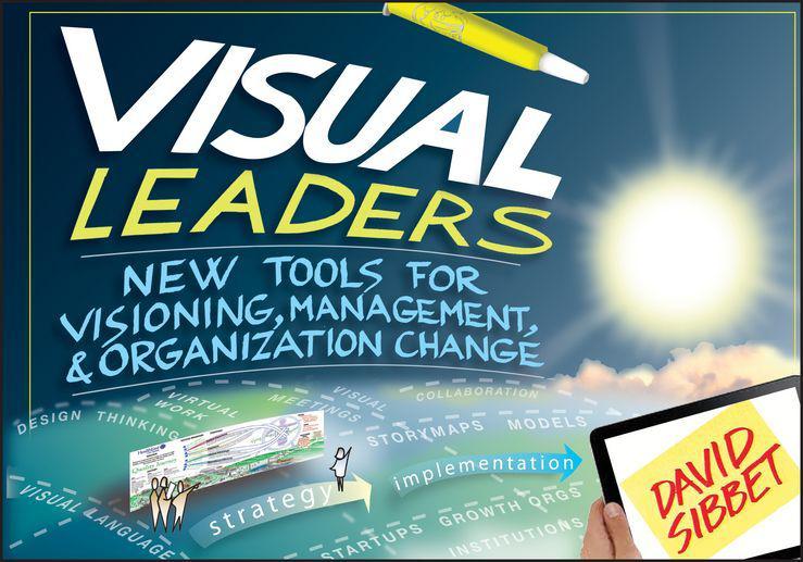 Visual Leaders New Tools For Visioning Management And Organization Change David Sibbet