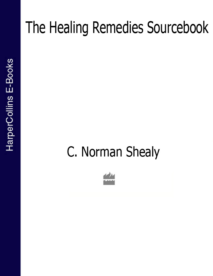 The Healing Remedies Sourcebook C Norman Shealy