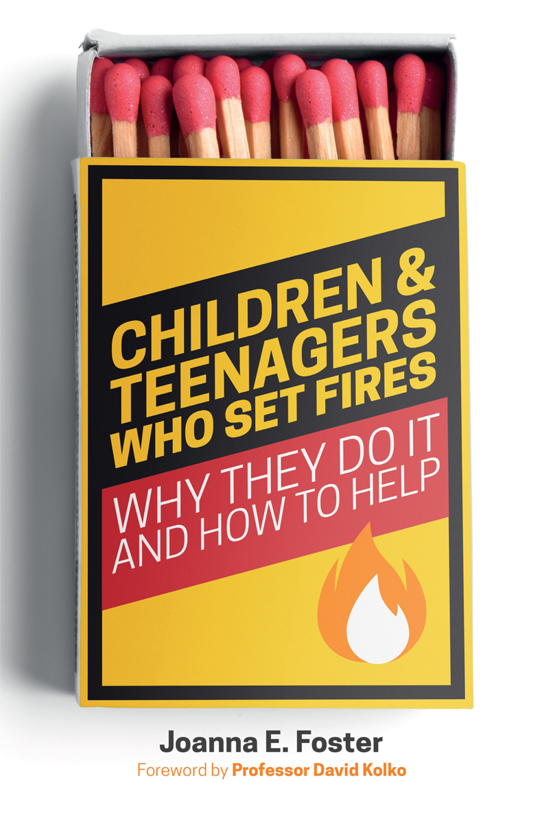 Children And Teenagers Who Set Fires Joanna Foster