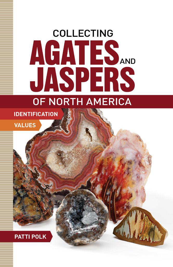 Collecting Agates And Jaspers Of North America Polk Patti